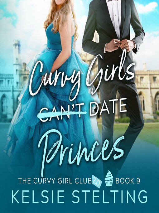 Title details for Curvy Girls Can't Date Princes by Kelsie Stelting - Wait list